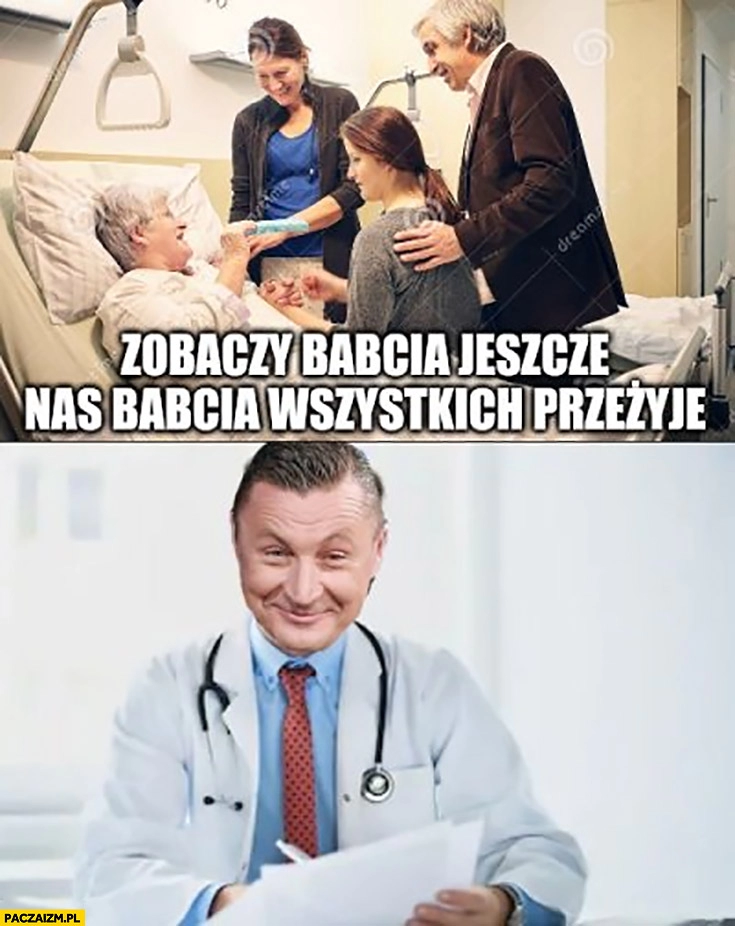 
    Zobaczy babcia jeszcze nas babcia wszystkich przeżyje Tomasz Hajto lekarz no chyba nie