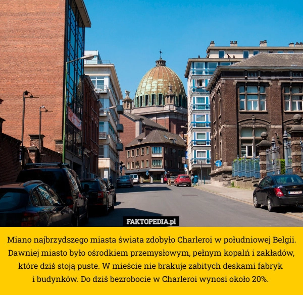 
    Miano najbrzydszego miasta świata zdobyło Charleroi w południowej Belgii.