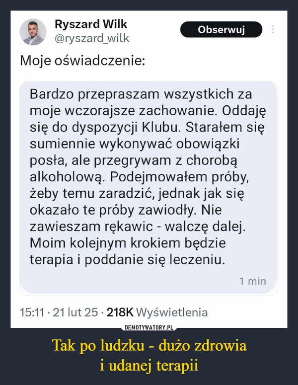 
    Tak po ludzku - dużo zdrowia
i udanej terapii