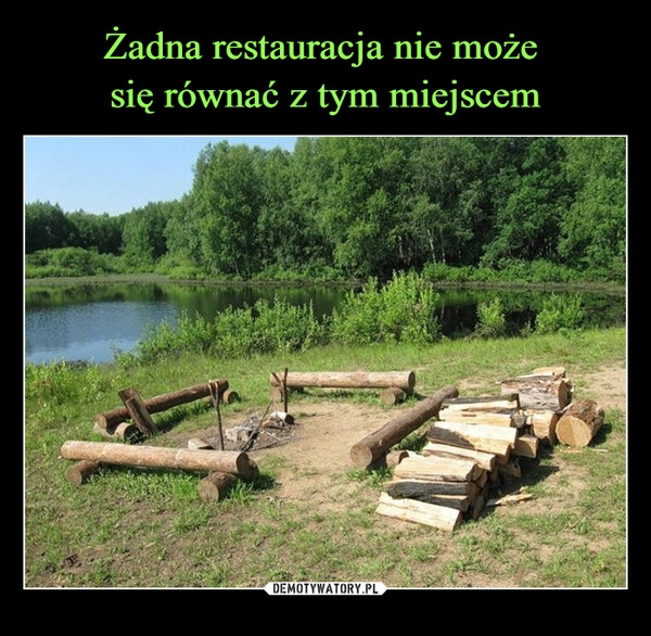 
    Żadna restauracja nie może 
się równać z tym miejscem