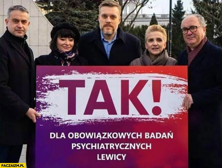 
    Tak dla obowiązkowych badań psychiatrycznych lewicy napis transparent