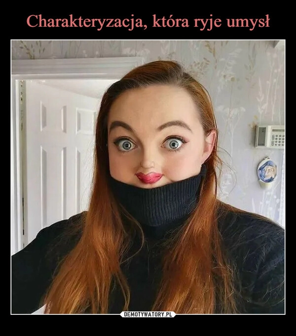 
    Charakteryzacja, która ryje umysł