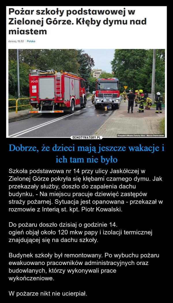 
    Dobrze, że dzieci mają jeszcze wakacje i ich tam nie było