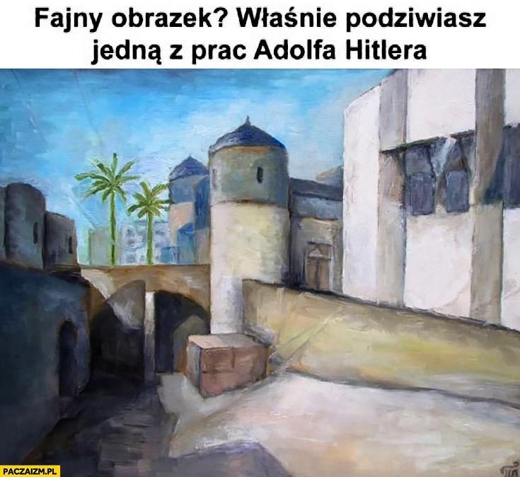 
    Fajny obrazek? Właśnie podziwiasz jedną z prac Adolfa Hitlera de dust 2 Counter-Strike