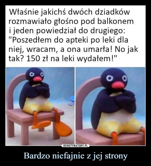 
    Bardzo niefajnie z jej strony