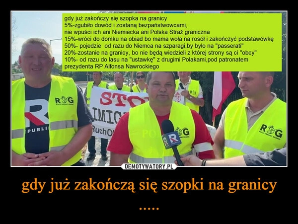 
    gdy już zakończą się szopki na granicy .....