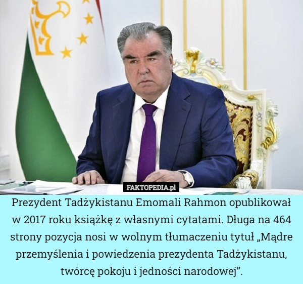 
    Prezydent Tadżykistanu Emomali Rahmon opublikował w 2017 roku książkę z