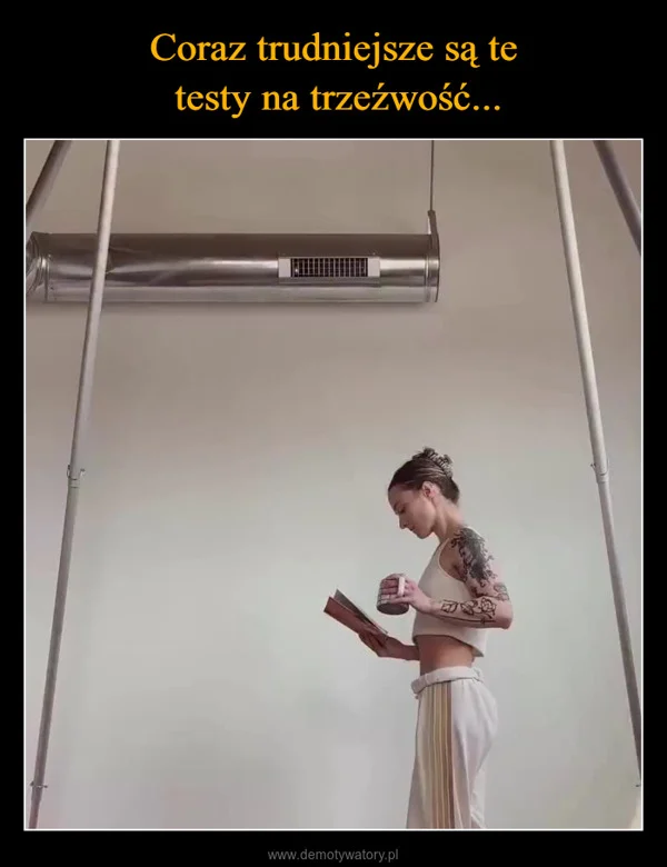 
    Coraz trudniejsze są te testy na trzeźwość...