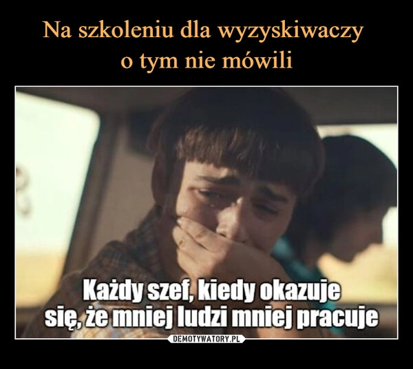 
    Na szkoleniu dla wyzyskiwaczy 
o tym nie mówili