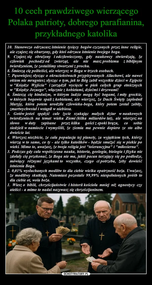 
    10 cech prawdziwego wierzącego Polaka patrioty, dobrego parafianina, przykładnego katolika