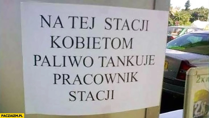 
    Na tej stacji kobietom paliwo tankuje pracownik stacji benzyna kartka napis