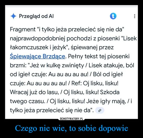 
    Czego nie wie, to sobie dopowie