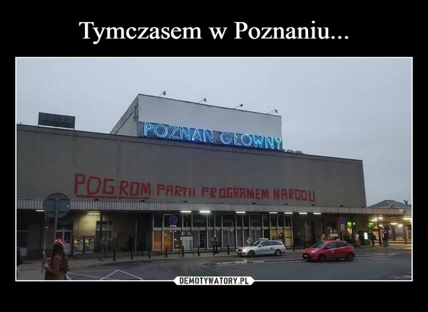 
    Tymczasem w Poznaniu...