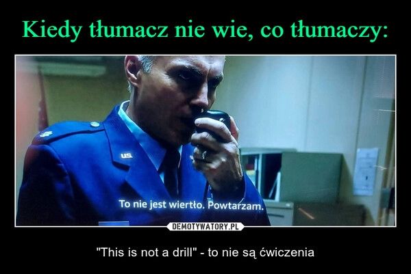 
    Kiedy tłumacz nie wie, co tłumaczy: