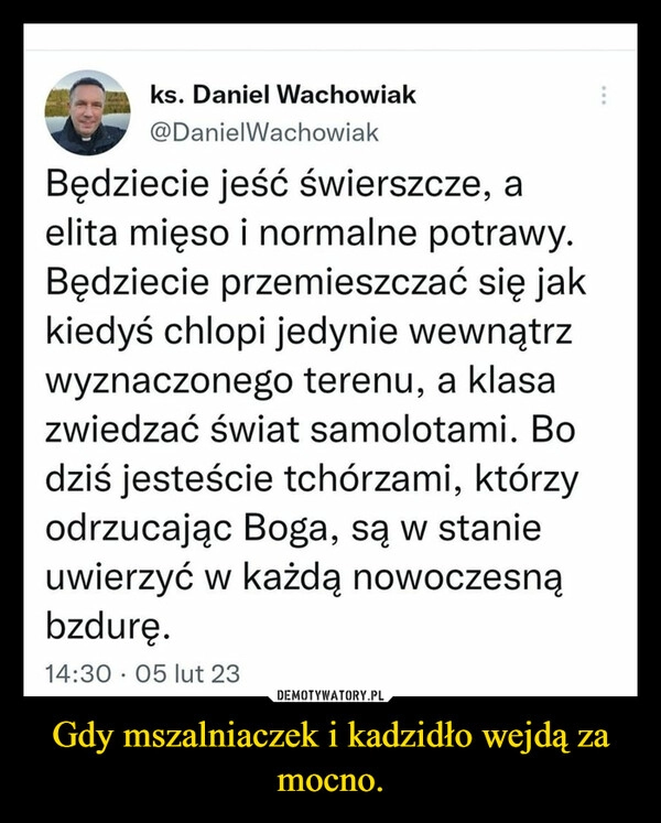 
    Gdy mszalniaczek i kadzidło wejdą za mocno. 