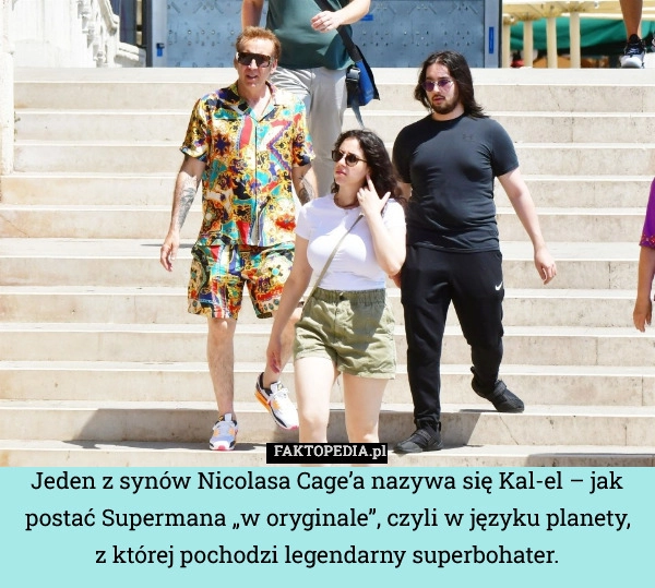 
    Jeden z synów Nicolasa Cage’a nazywa się Kal-el – jak postać Supermana „w
