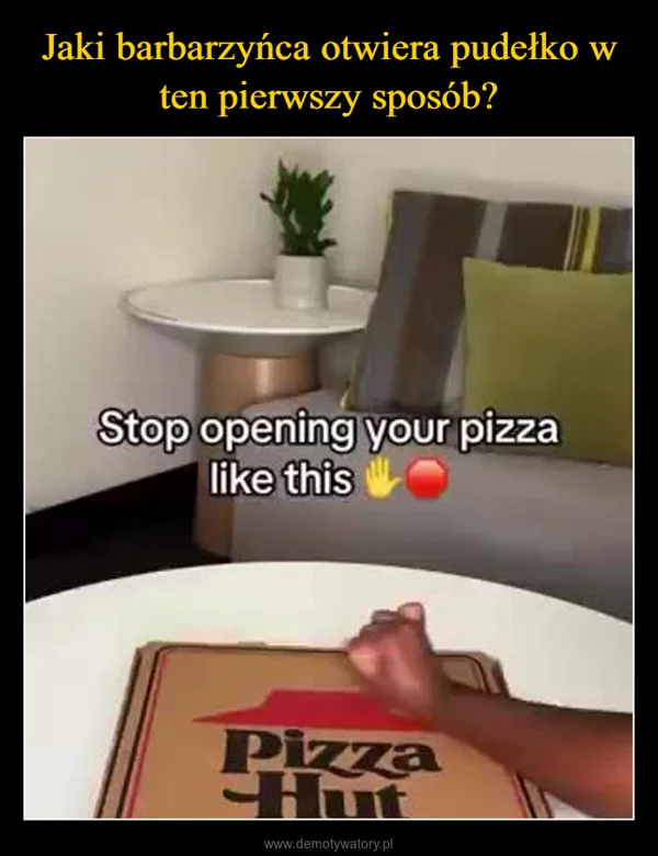 
    Jaki barbarzyńca otwiera pudełko w ten pierwszy sposób?