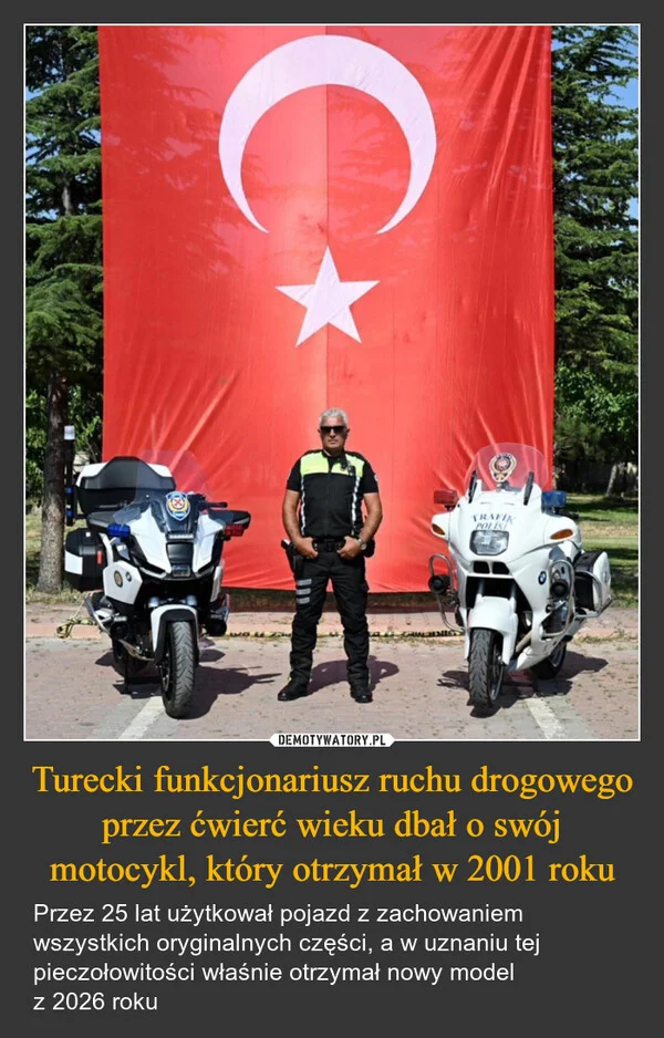 
    Turecki funkcjonariusz ruchu drogowego przez ćwierć wieku dbał o swój motocykl, który otrzymał w 2001 roku