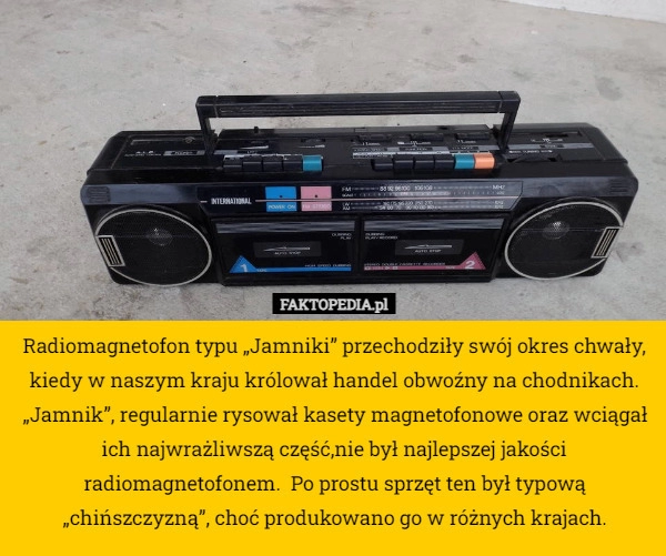 
    Radiomagnetofon typu „Jamniki” przechodziły swój okres chwały, kiedy w naszym