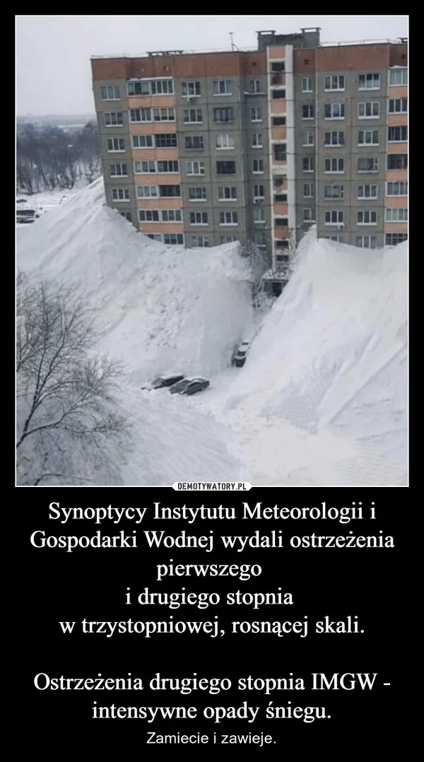 
    Synoptycy Instytutu Meteorologii i Gospodarki Wodnej wydali ostrzeżenia pierwszego i drugiego stopnia w trzystopniowej, rosnącej skali. Ostrzeżenia drugiego stopnia IMGW - intensywne opady śniegu.