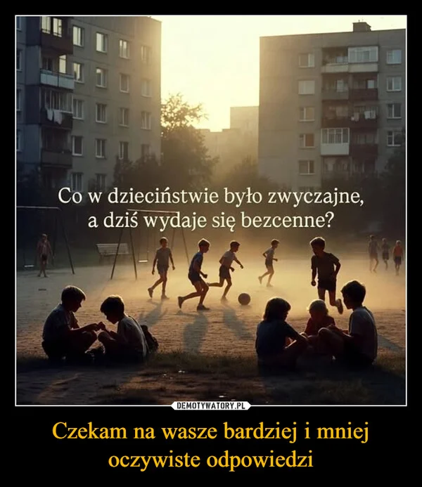 
    Czekam na wasze bardziej i mniej oczywiste odpowiedzi