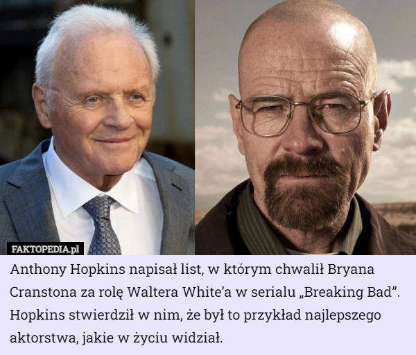 
    Anthony Hopkins napisał list, w którym chwalił Bryana Cranstona za rolę...