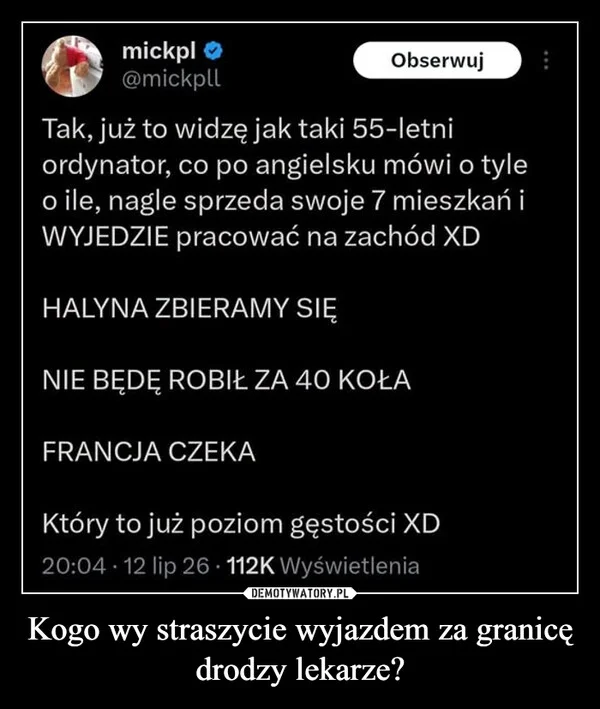 
    Kogo wy straszycie wyjazdem za granicę drodzy lekarze?