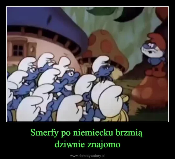 
    Smerfy po niemiecku brzmią dziwnie znajomo