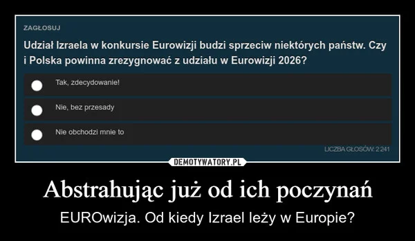 
    Abstrahując już od ich poczynań