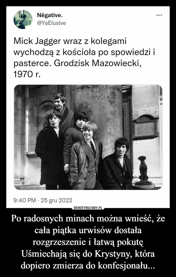 
    
Po radosnych minach można wnieść, że cała piątka urwisów dostała rozgrzeszenie i łatwą pokutę
Uśmiechają się do Krystyny, która dopiero zmierza do konfesjonału... 