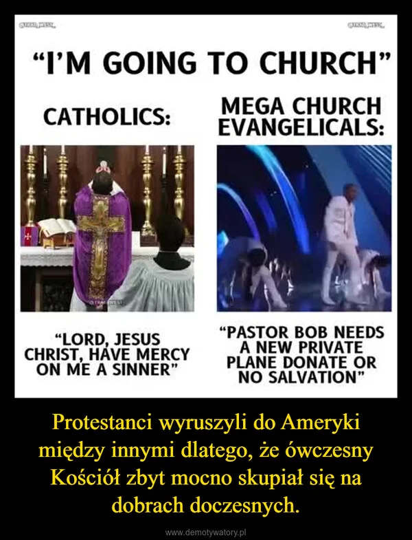 
    Protestanci wyruszyli do Ameryki między innymi dlatego, że ówczesny Kościół zbyt mocno skupiał się na dobrach doczesnych.