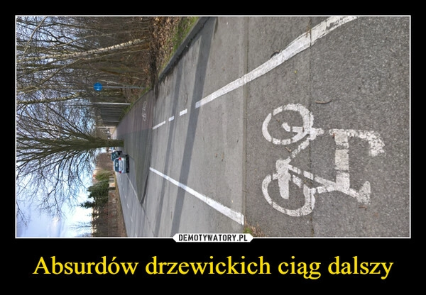 
    Absurdów drzewickich ciąg dalszy