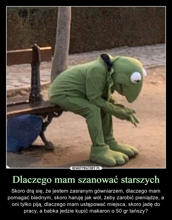 
    Dlaczego mam szanować starszych