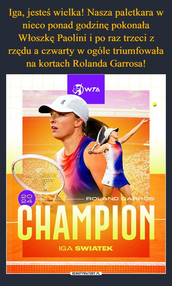 
    Iga, jesteś wielka! Nasza paletkara w nieco ponad godzinę pokonała Włoszkę Paolini i po raz trzeci z rzędu a czwarty w ogóle triumfowała na kortach Rolanda Garrosa!