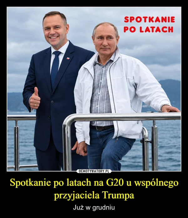 Spotkanie po latach na G20 u wspólnego przyjaciela Trumpa
