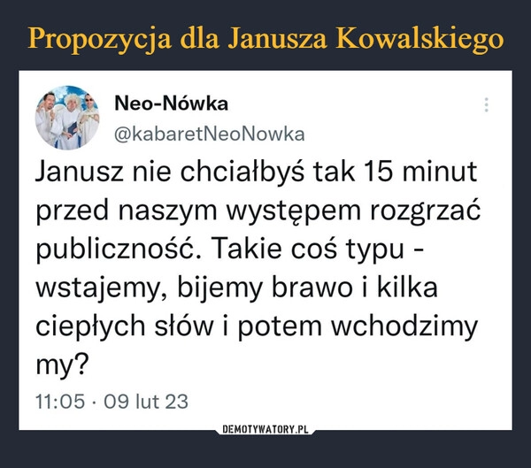 
    Propozycja dla Janusza Kowalskiego