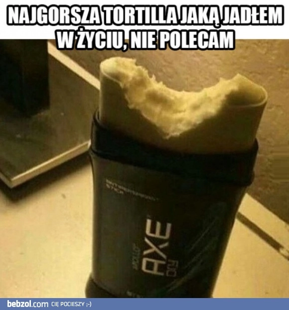 
    Najgorsza tortilla