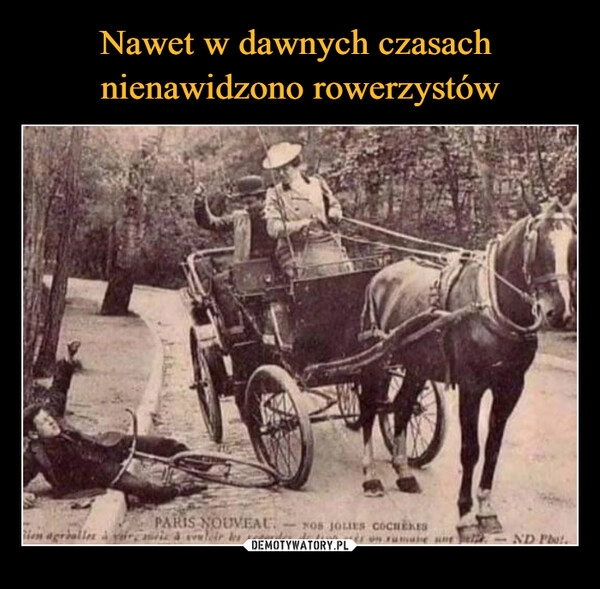 
    Nawet w dawnych czasach
nienawidzono rowerzystów 