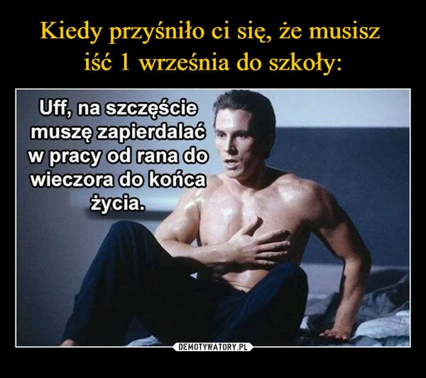 
    Kiedy przyśniło ci się, że musisz iść 1 września do szkoły: