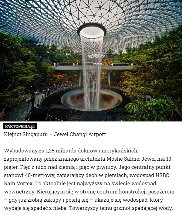 
    Klejnot Singapuru – Jewel Changi Airport

Wybudowany za 1,25 miliarda dolarów