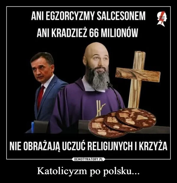 
    Katolicyzm po polsku...