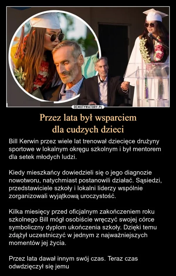 
    Przez lata był wsparciem dla cudzych dzieci