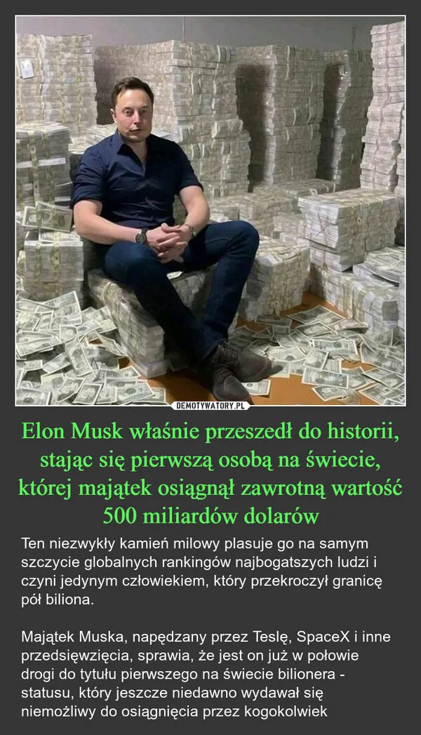 
    Elon Musk właśnie przeszedł do historii, stając się pierwszą osobą na świecie, której majątek osiągnął zawrotną wartość 500 miliardów dolarów