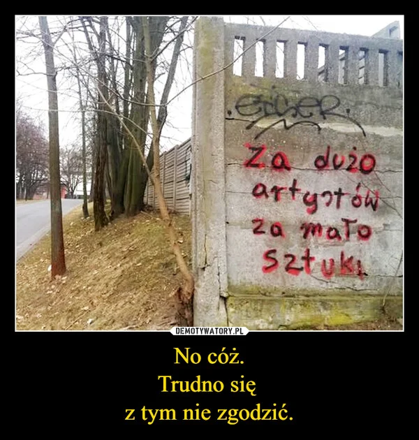 No cóż. Trudno się z tym nie zgodzić.