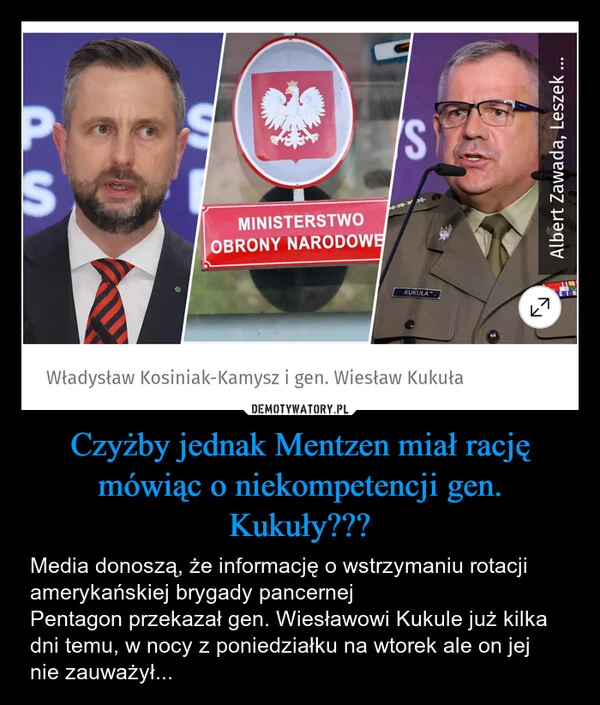 
    Czyżby jednak Mentzen miał rację mówiąc o niekompetencji gen. Kukuły???