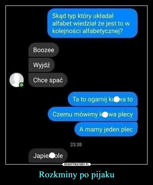 
    Rozkminy po pijaku