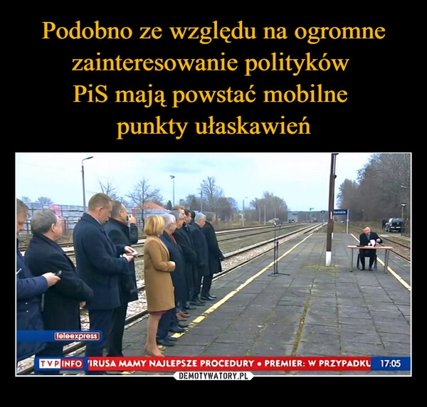 
    Podobno ze względu na ogromne zainteresowanie polityków 
PiS mają powstać mobilne 
punkty ułaskawień