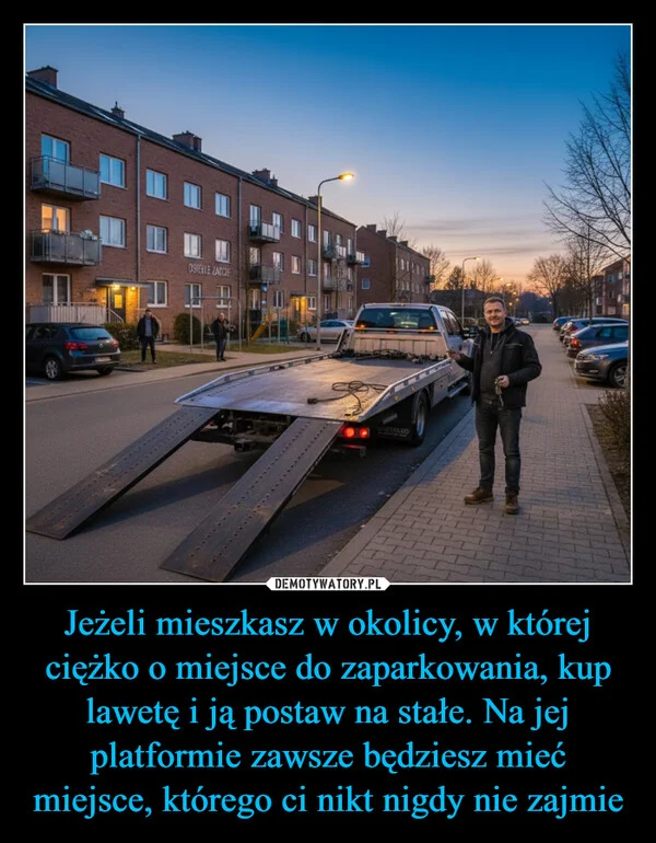 
    Jeżeli mieszkasz w okolicy, w której ciężko o miejsce do zaparkowania, kup lawetę i ją postaw na stałe. Na jej platformie zawsze będziesz mieć miejsce, którego ci nikt nigdy nie zajmie