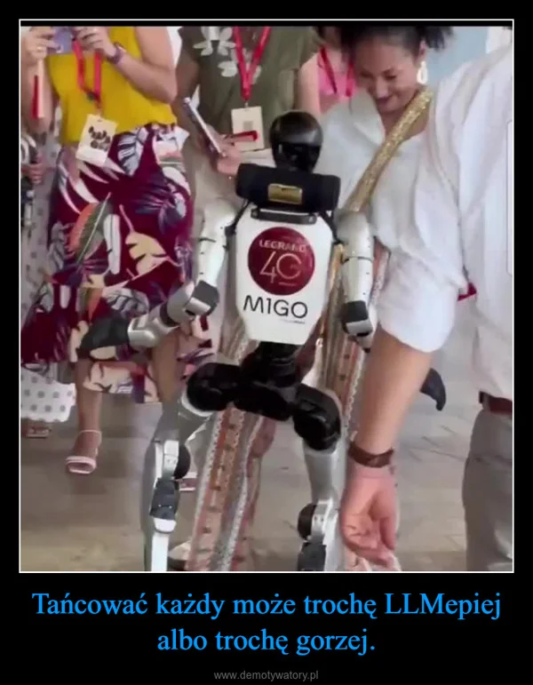 
    Tańcować każdy może trochę LLMepiej albo trochę gorzej.