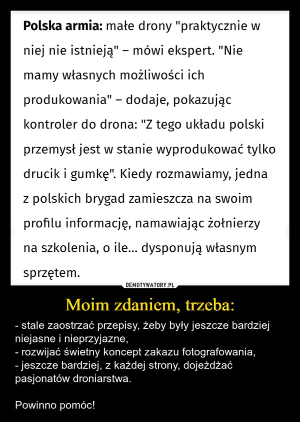 
    Moim zdaniem, trzeba: